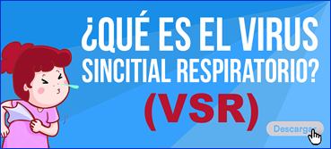 ¿Qué es el VIRUS SINCITIAL RESPIRATORIO?